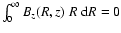 $\int_0^\infty B_z(R,z) \; R \; {\rm d}R=0$