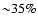 ${\sim} 35 \%$