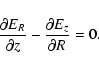 \begin{displaymath}\frac{\partial E_R}{\partial z} - \frac{\partial E_z}{\partial R} = 0.
\end{displaymath}