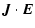 $\displaystyle {\vec J} \cdot {\vec E}$