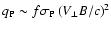 $q_{\rm P} \sim f
\sigma_{\rm P} \left(V_\perp B/c \right)^2$