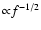 ${\propto} f^{-1/2}$