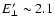 $E_\perp^\prime \sim 2.1$