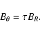 \begin{displaymath}B_\theta = \tau B_R.
\end{displaymath}