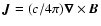 ${\vec J} = (c/4 \pi) \vec{\nabla} \times {\vec B}$