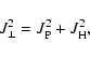 \begin{displaymath}J_\perp^2 = J_{\rm P}^2 + J_{\rm H}^2,
\end{displaymath}