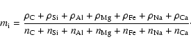 \begin{displaymath}m_{\rm i}= \frac{\rho_{\rm C}+\rho_{\rm Si}+\rho_{\rm Al}+\rh...
...}+n_{\rm Al}+n_{\rm Mg}+n_{\rm Fe}+n_{\rm Na}+n_{\rm Ca}}\cdot
\end{displaymath}