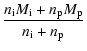 $\displaystyle \frac{n_{\rm i} M_{\rm i} + n_{\rm p} M_{\rm p}}{n_{\rm i} + n_{\rm p}}$