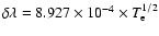 $\delta\lambda = 8.927 \times 10^{-4}\times T_{\rm e}^{1/2}$