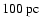 $100~{\rm pc}$