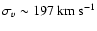 $\sigma_v\sim 197~{\rm km~s}^{-1}$