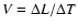 $V = \Delta L/ \Delta T$
