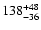 $1\rm 38^{+48}_{-36}$