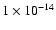 $1 \times 10^{-14}$