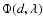 $\Phi(d,\lambda)$
