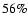 $56\%$