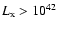$L_{\rm x}
> 10^{42}$