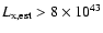 $L_{\rm x,est} > 8 \times
10^{43}$