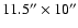 $11.5{''}\times 10{''}$