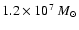 $1.2\times10^7~{M_\odot}$