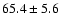 $65.4\pm5.6$