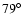 $79^\circ$