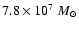 $7.8\times{10}^{7}~{M_\odot}$