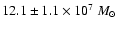 $12.1\pm1.1 \times{10}^{7}~{M_\odot}$