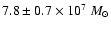 $7.8\pm0.7 \times{10}^{7}~{M_\odot}$