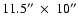 $11.5{''}~\times~10{''}$