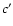 $c^\prime$