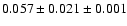 $ 0.057\pm 0.021 \pm 0.001 $