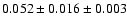 $ 0.052\pm 0.016 \pm 0.003 $