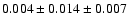 $ 0.004\pm 0.014 \pm 0.007 $