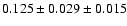 $ 0.125\pm 0.029 \pm 0.015 $