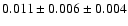 $ 0.011\pm 0.006 \pm 0.004 $