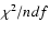 $\chi ^2/ndf$