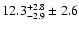 $ 12.3^{+ 2.8}_{- 2.9} \pm 2.6 $