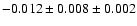 $ -0.012 \pm 0.008 \pm 0.002 $