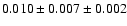 $ 0.010 \pm 0.007 \pm 0.002 $