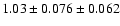$ 1.03 \pm 0.076 \pm 0.062 $