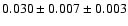 $ 0.030 \pm 0.007 \pm 0.003 $