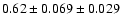 $ 0.62 \pm 0.069 \pm 0.029 $