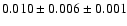 $ 0.010 \pm 0.006 \pm 0.001 $
