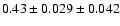 $ 0.43 \pm 0.029 \pm 0.042 $
