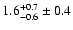 $ 1.6^{+ 0.7}_{- 0.6} \pm 0.4 $