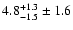 $ 4.8^{+ 1.3}_{- 1.5} \pm 1.6 $