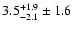 $ 3.5^{+ 1.9}_{- 2.1} \pm 1.6 $