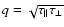 $q =
\sqrt{\tau_\parallel\tau_\perp}$