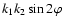 $k_1k_2\sin2\varphi$